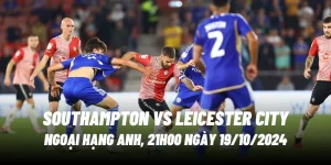 nhan-dinh-bong-da-southampton-vs-leicester-city